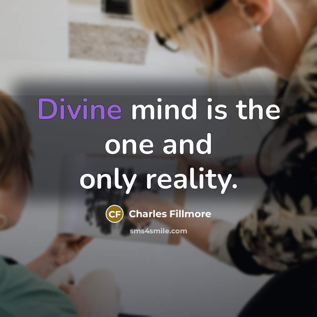 “Divine mind is the one and only reality.…” quote by Charles Fillmore