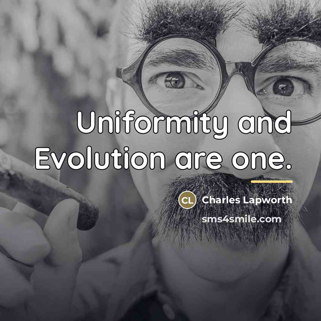 “Uniformity and Evolution are one.…” quote by Charles Lapworth