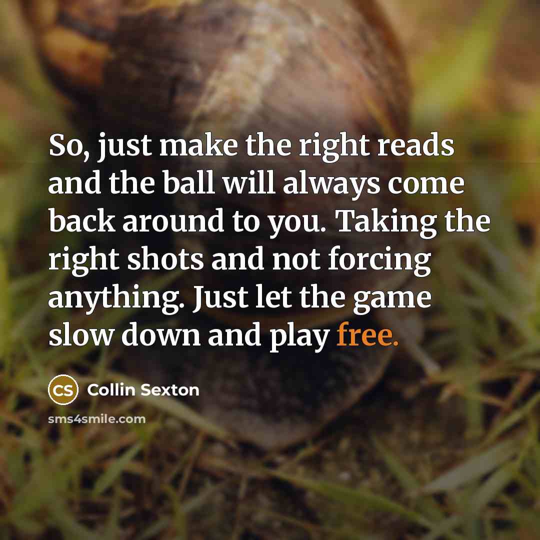 “So, just make the right reads and the ball will…” quote by Collin Sexton