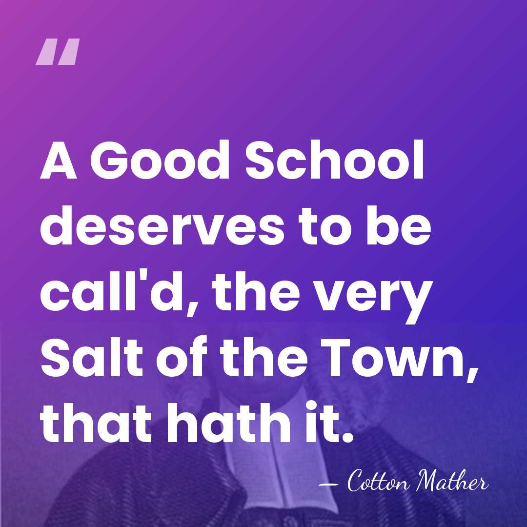 A Good School deserves to be call'd, the very Salt of the&hellip; - Cotton Mather