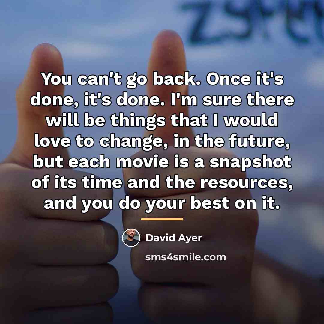 “You can't go back. Once it's done, it's done. I'm…” quote by David Ayer