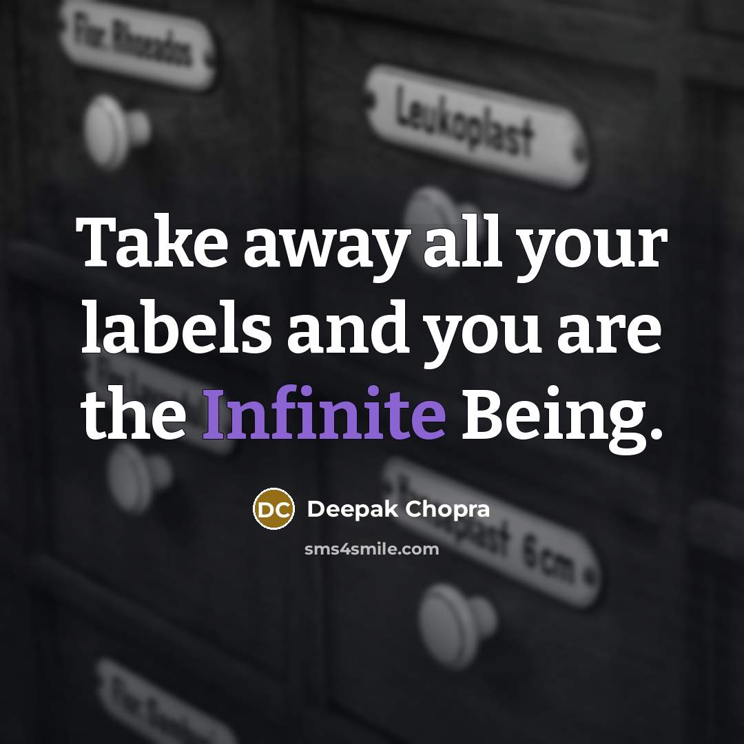 “Take away all your labels and you are the Infinite…” quote by Deepak Chopra