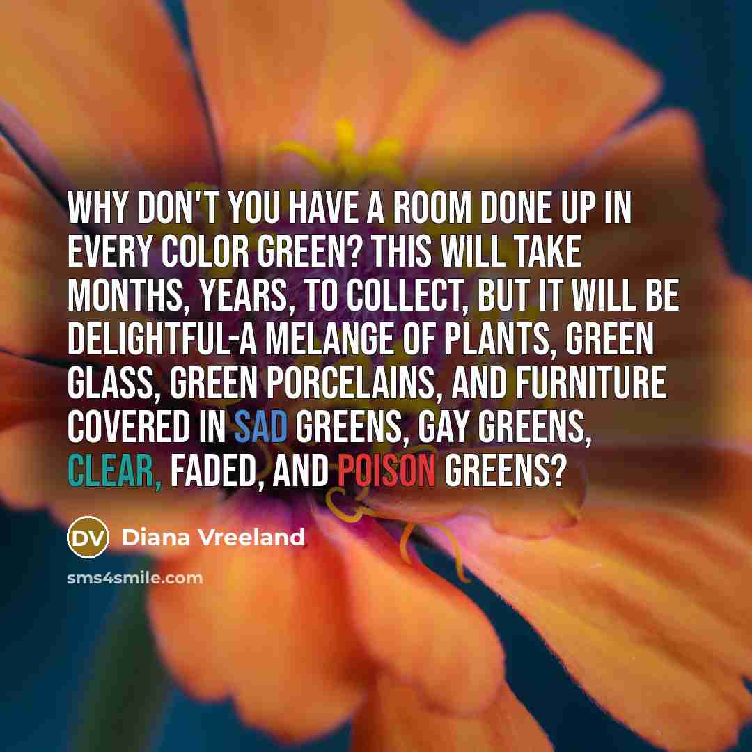 “Why don't you have a room done up in every…” quote by Diana Vreeland