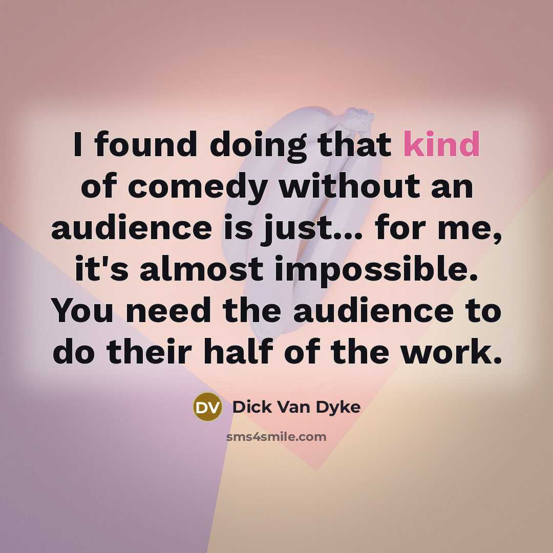 “I found doing that kind of comedy without an audience…” quote by Dick Van Dyke