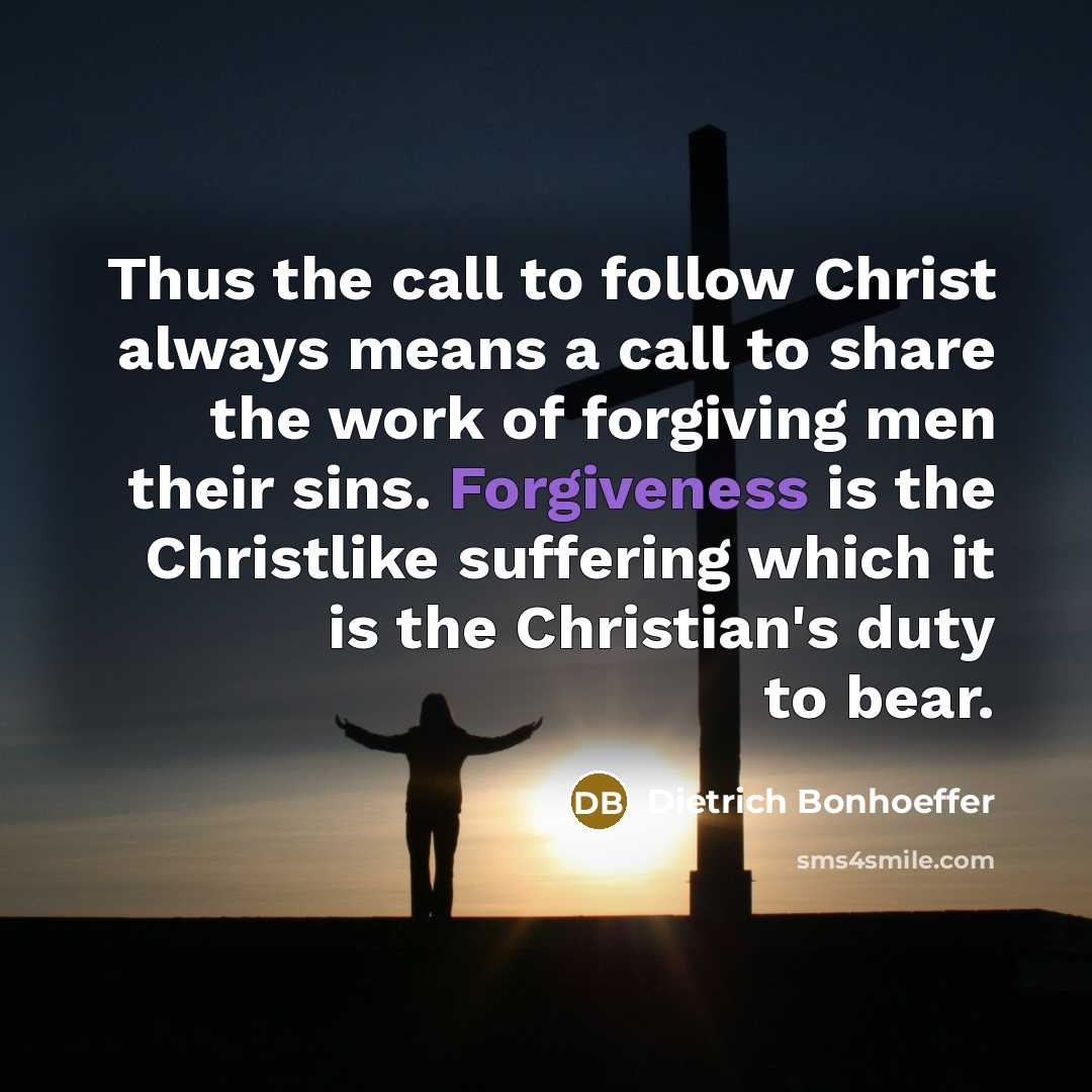 “Thus the call to follow Christ always means a call…” quote by Dietrich Bonhoeffer