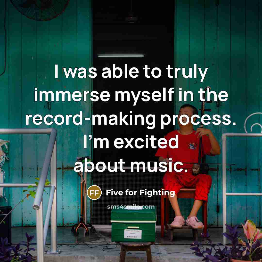 “I was able to truly immerse myself in the record-making…” quote by Five for Fighting