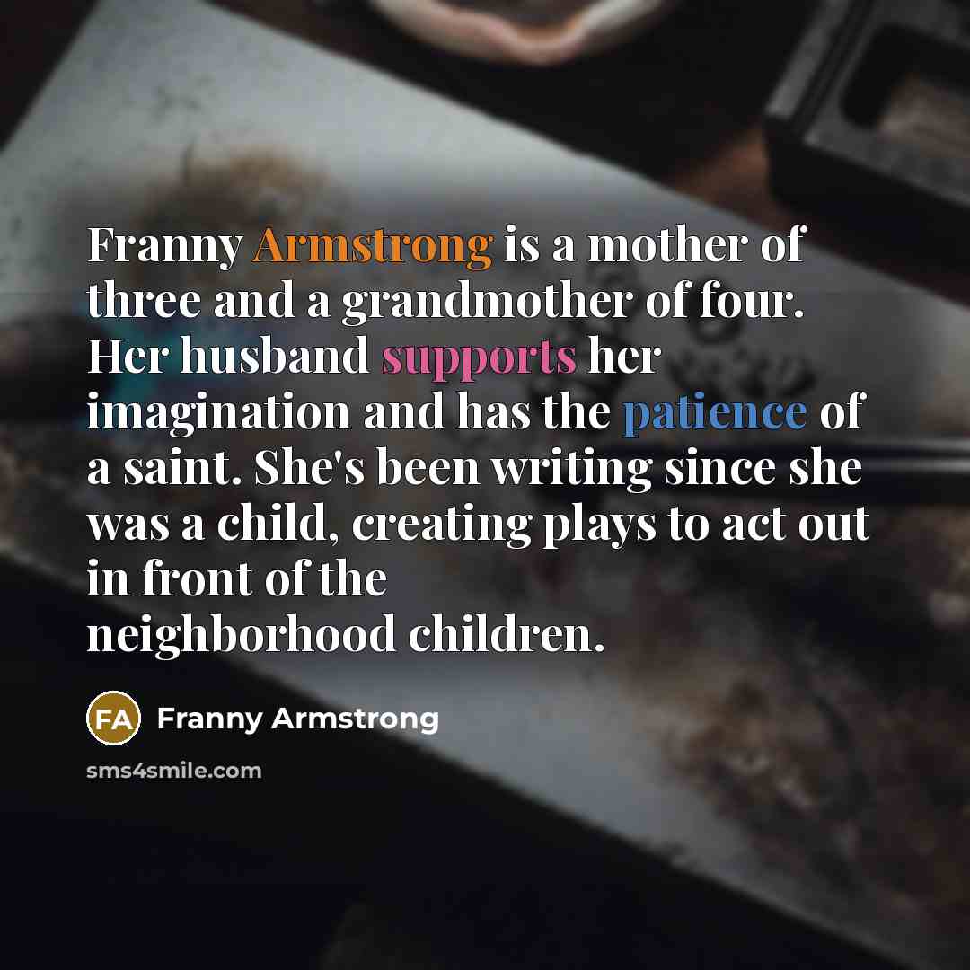 “Franny Armstrong is a mother of three and a grandmother…” quote by Franny Armstrong
