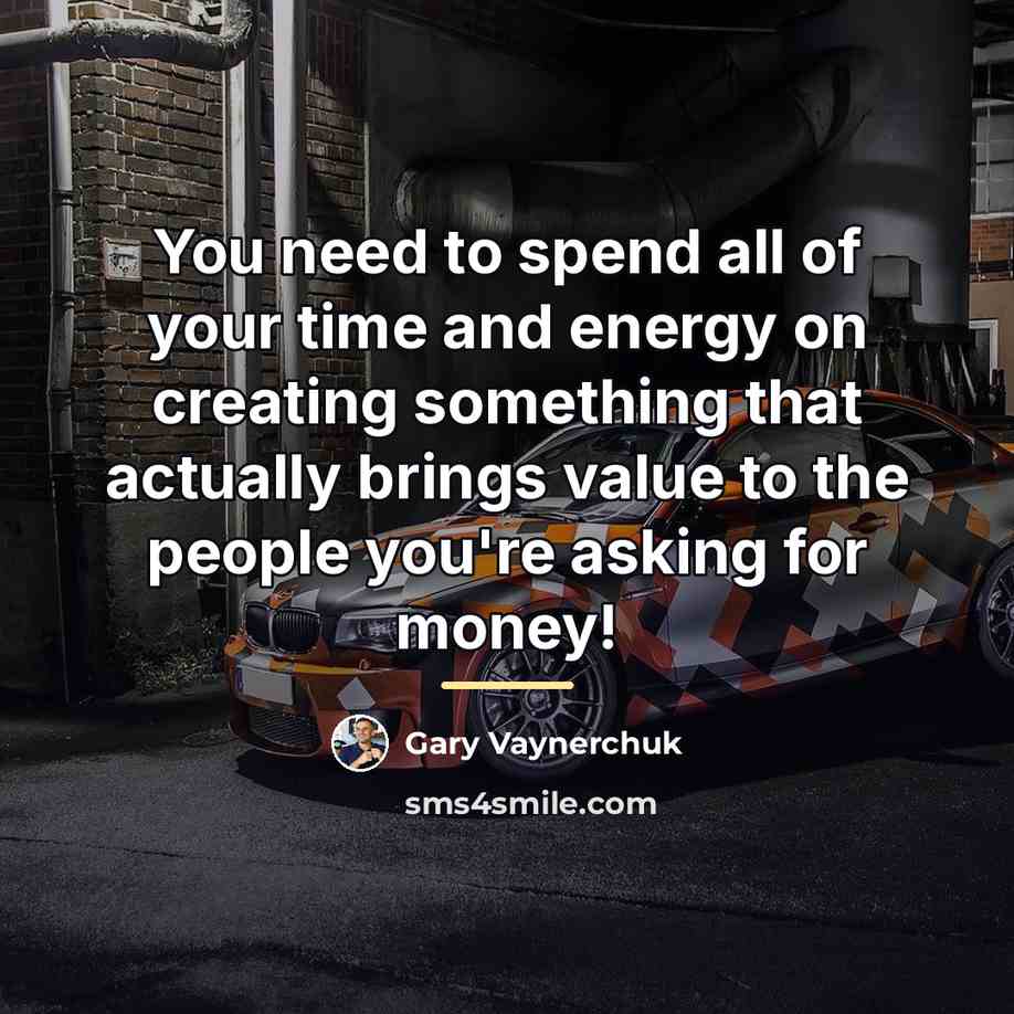 “You need to spend all of your time and energy…” quote by Gary Vaynerchuk