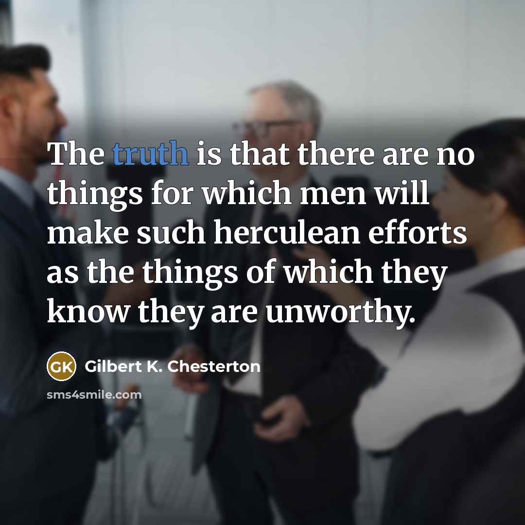 “The truth is that there are no things for which…” quote by Gilbert K. Chesterton