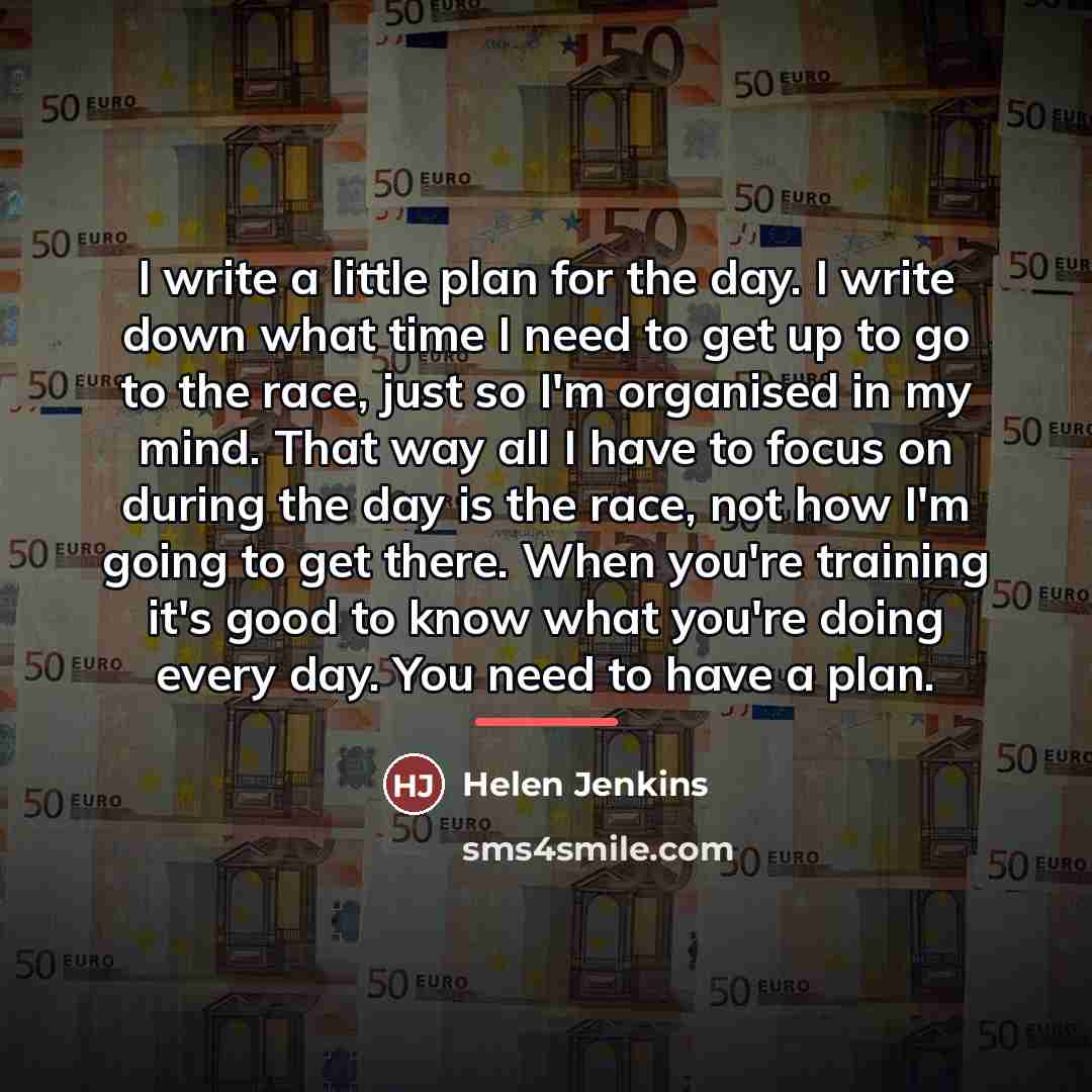 “I write a little plan for the day. I write…” quote by Helen Jenkins