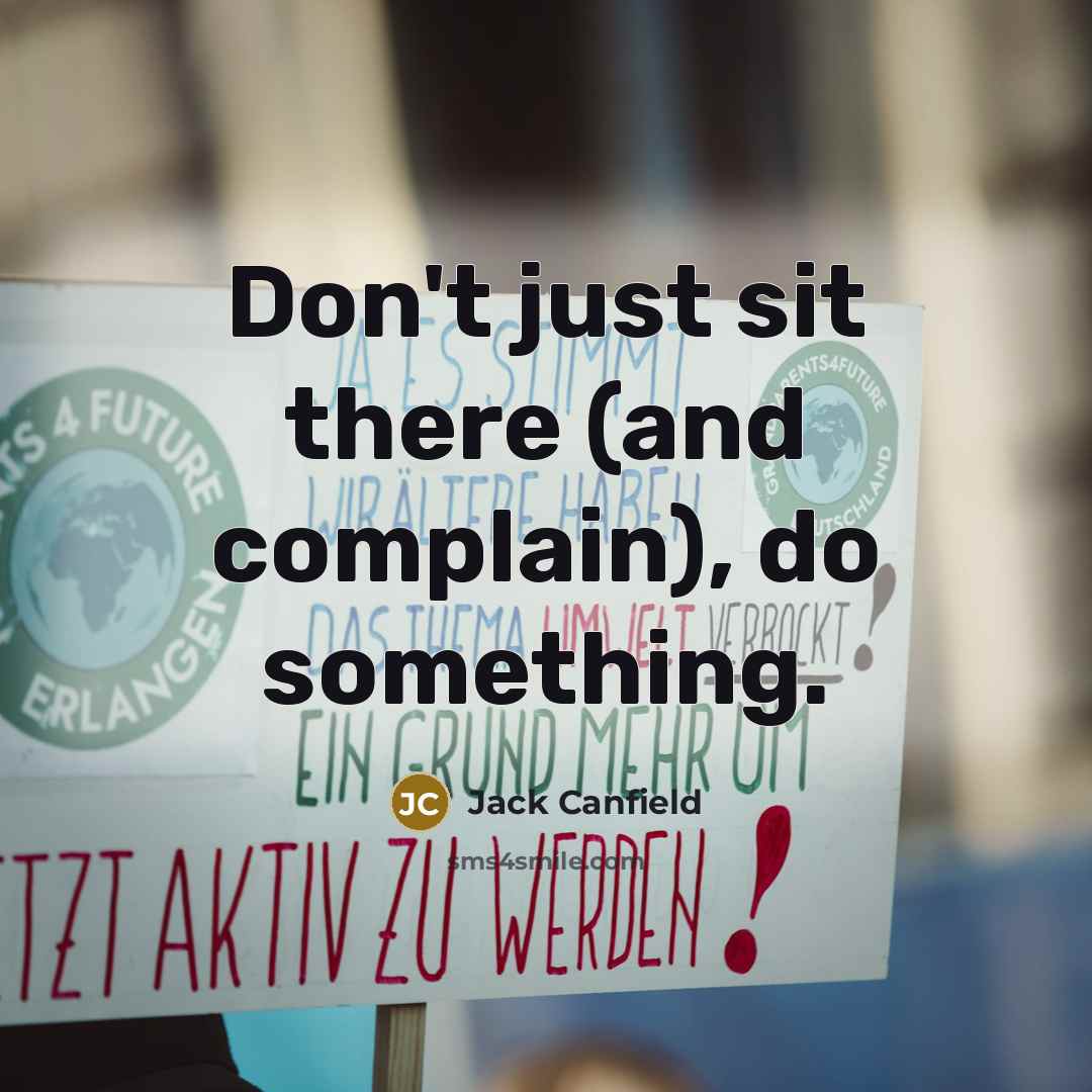 “Don't just sit there (and complain), do something.…” quote by Jack Canfield