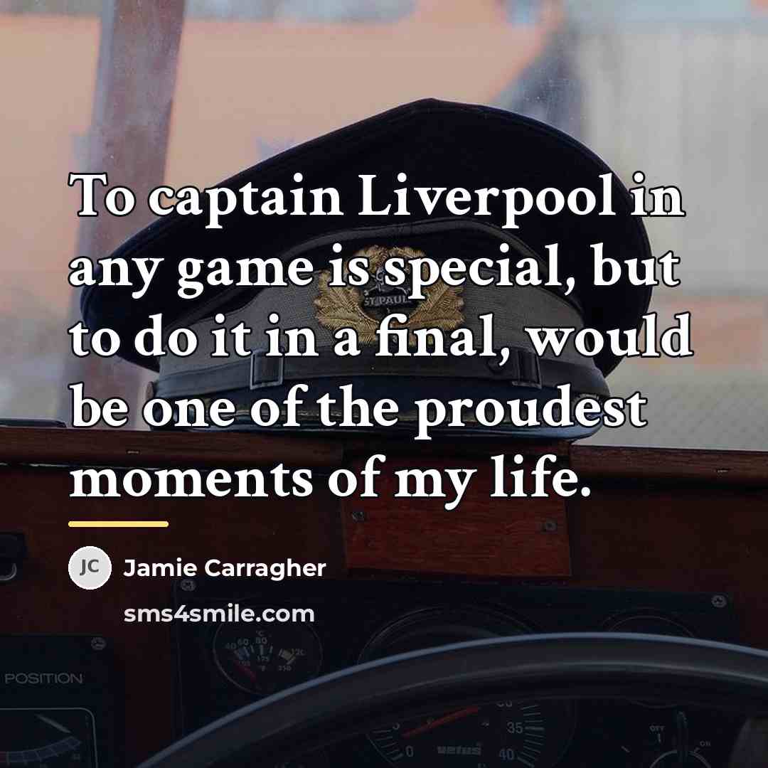 “To captain Liverpool in any game is special, but to…” quote by Jamie Carragher