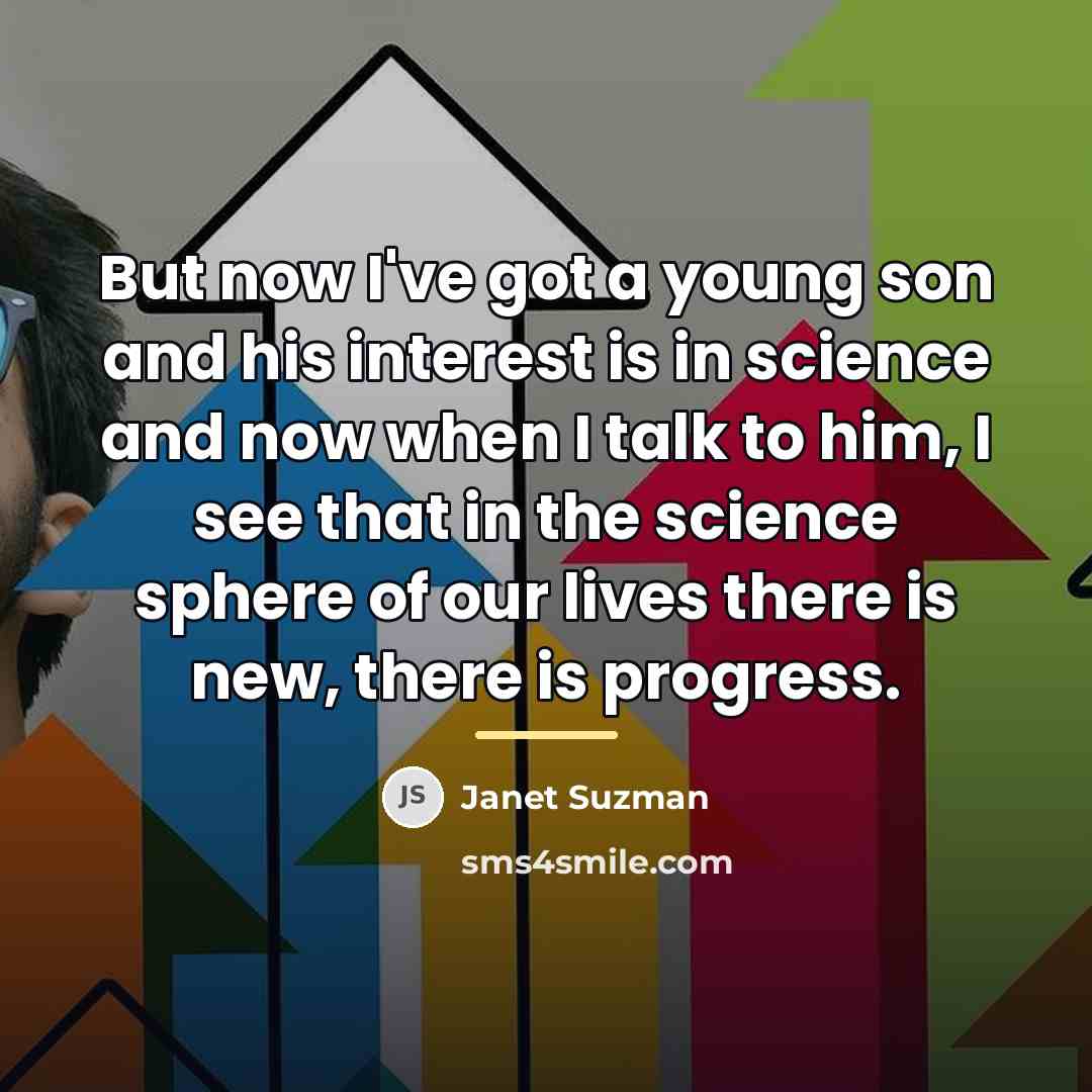 “But now I've got a young son and his interest…” quote by Janet Suzman