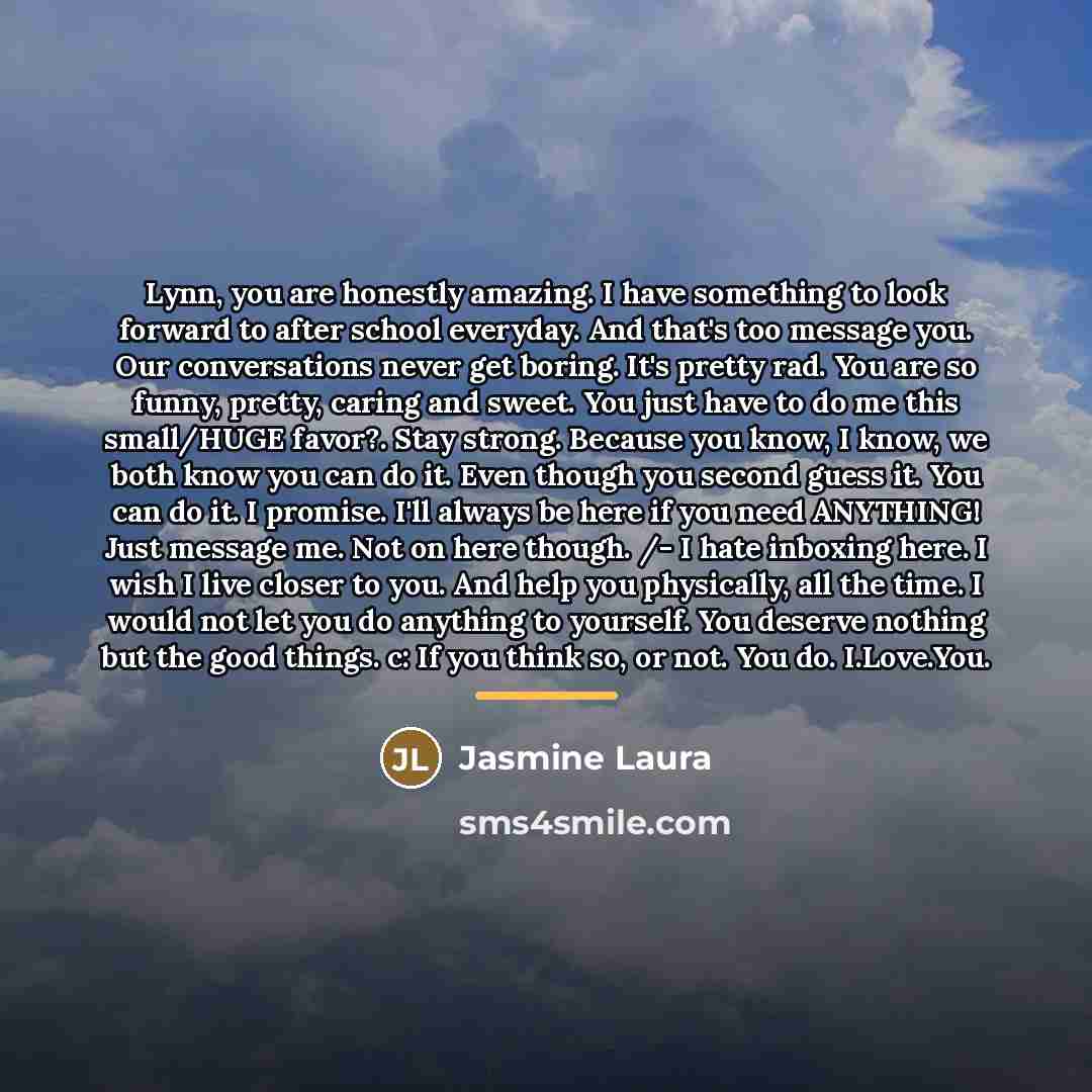 “Lynn, you are honestly amazing. I have something to look…” quote by Jasmine Laura