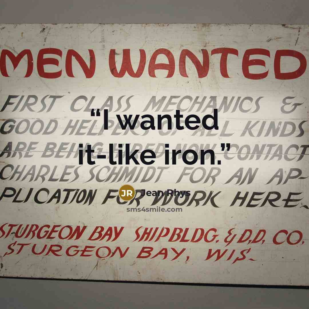 “I wanted it-like iron.” quote by Jean Rhys