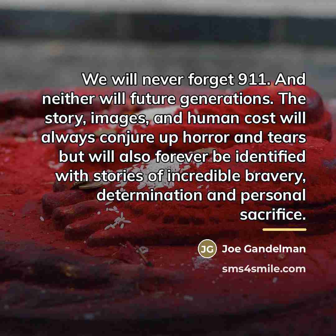 “We will never forget 911. And neither will future generations.…” quote by Joe Gandelman