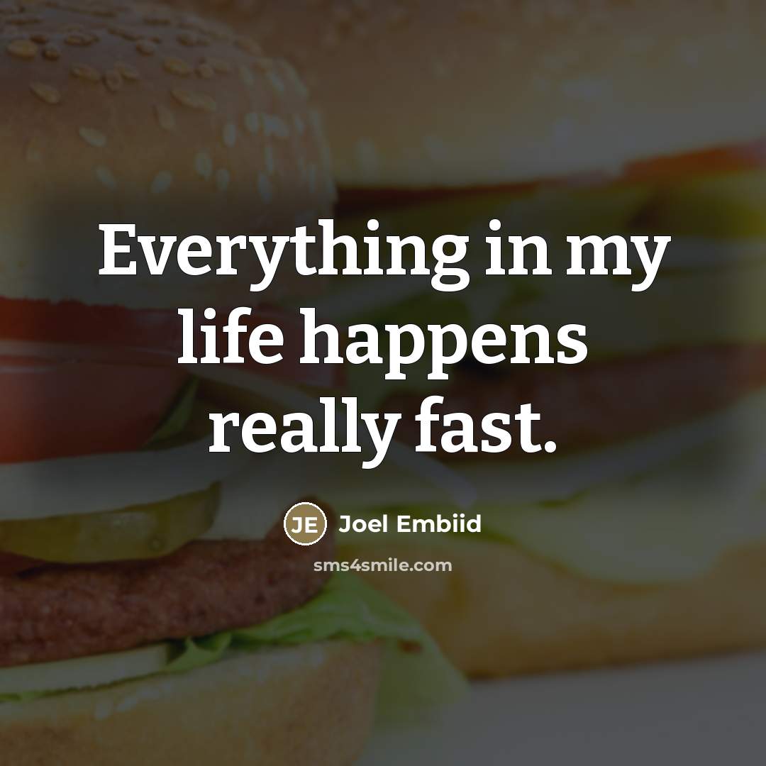 “Everything in my life happens really fast.…” quote by Joel Embiid