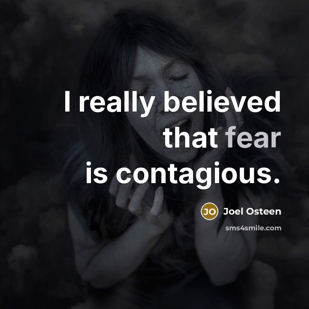 “I really believed that fear is contagious.…” quote by Joel Osteen