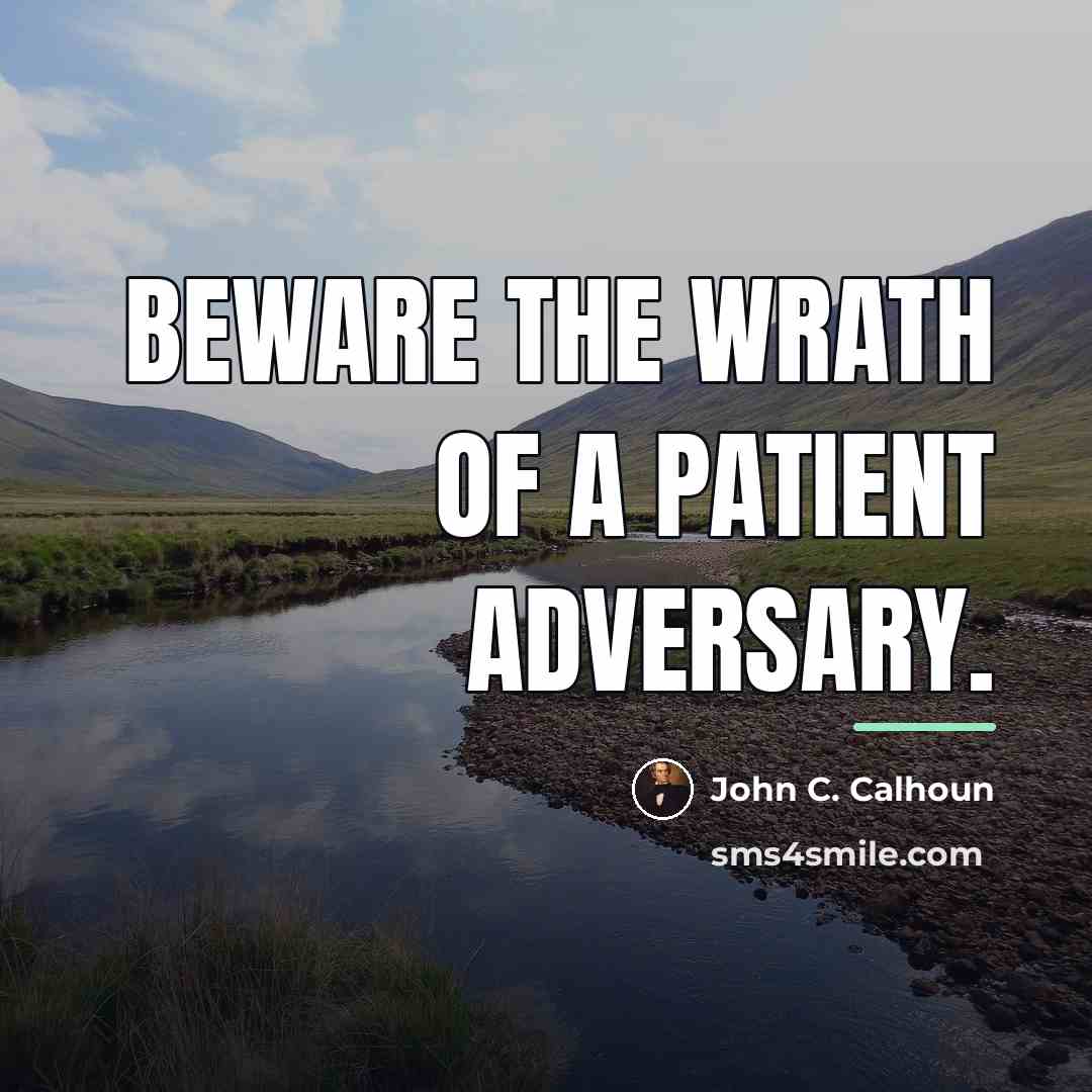 “Beware the wrath of a patient adversary.…” quote by John C. Calhoun