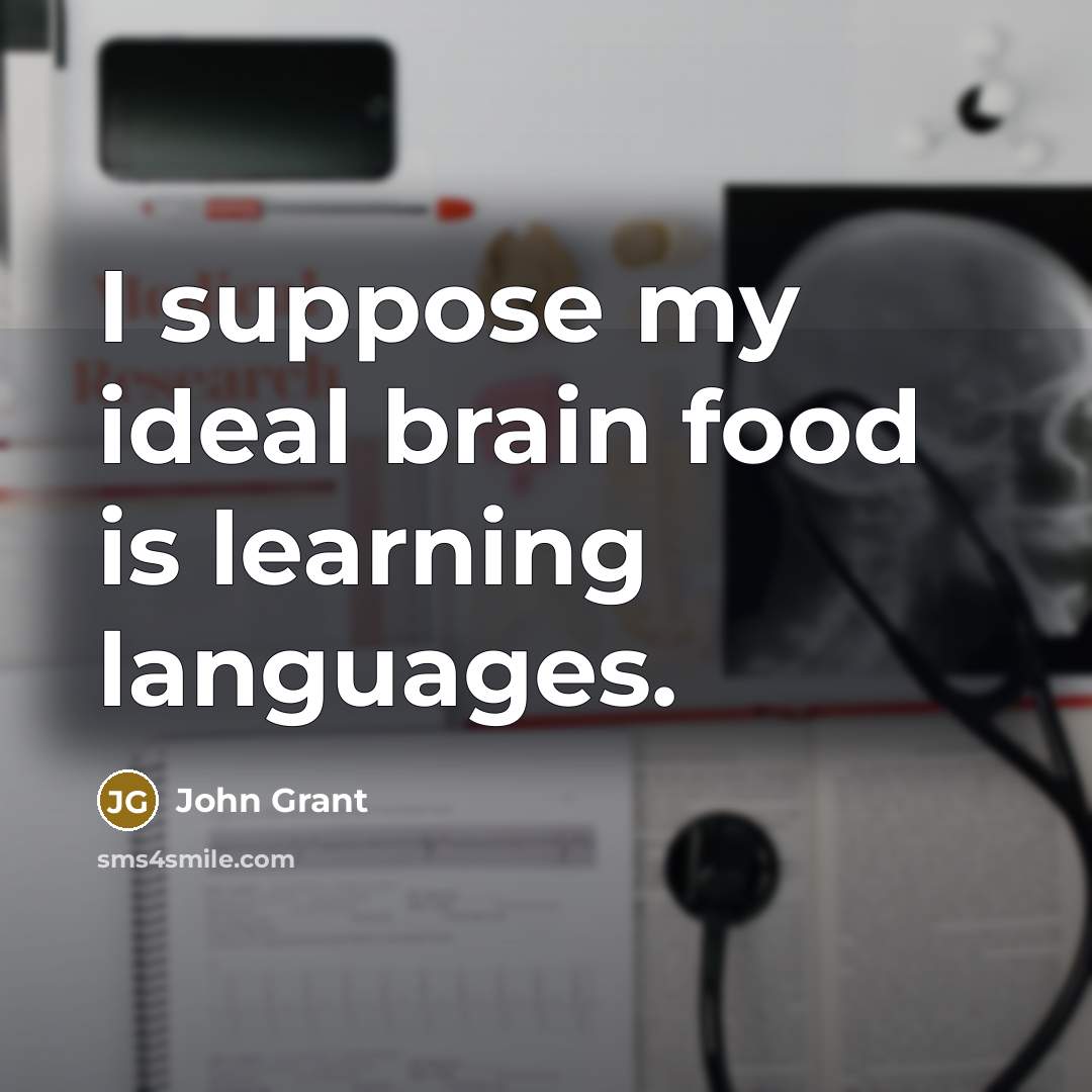 “I suppose my ideal brain food is learning languages.…” quote by John Grant