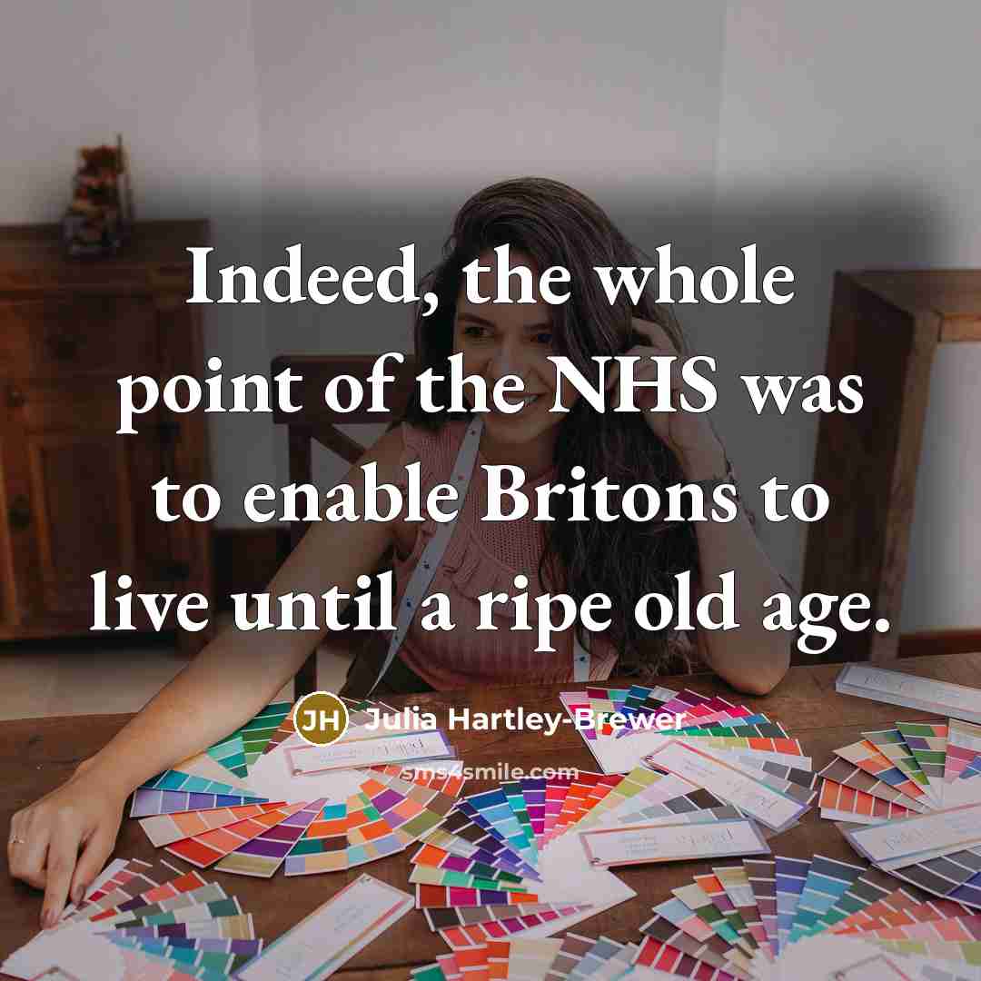 “Indeed, the whole point of the NHS was to enable…” quote by Julia Hartley-Brewer