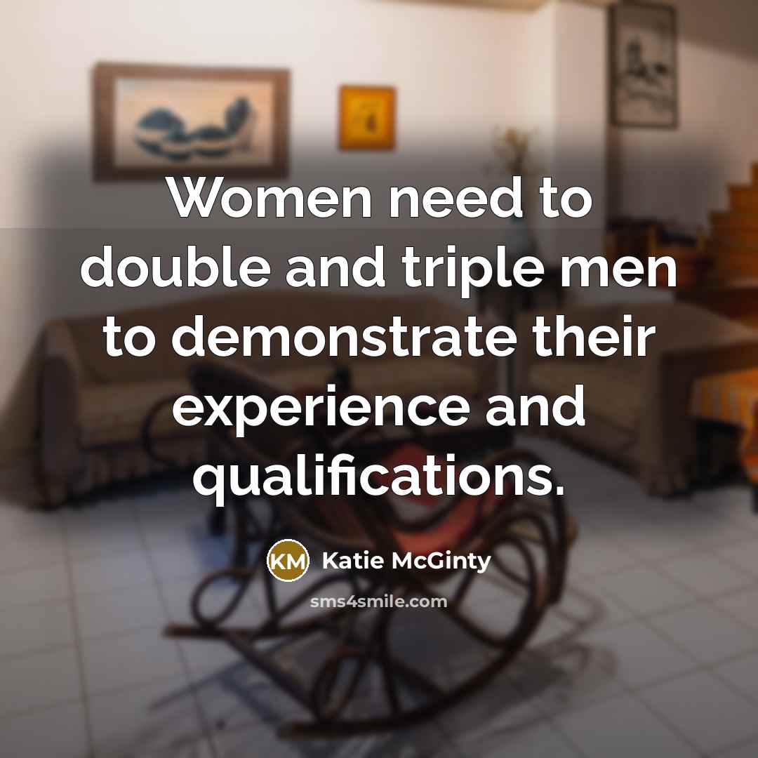 “Women need to double and triple men to demonstrate their…” quote by Katie McGinty