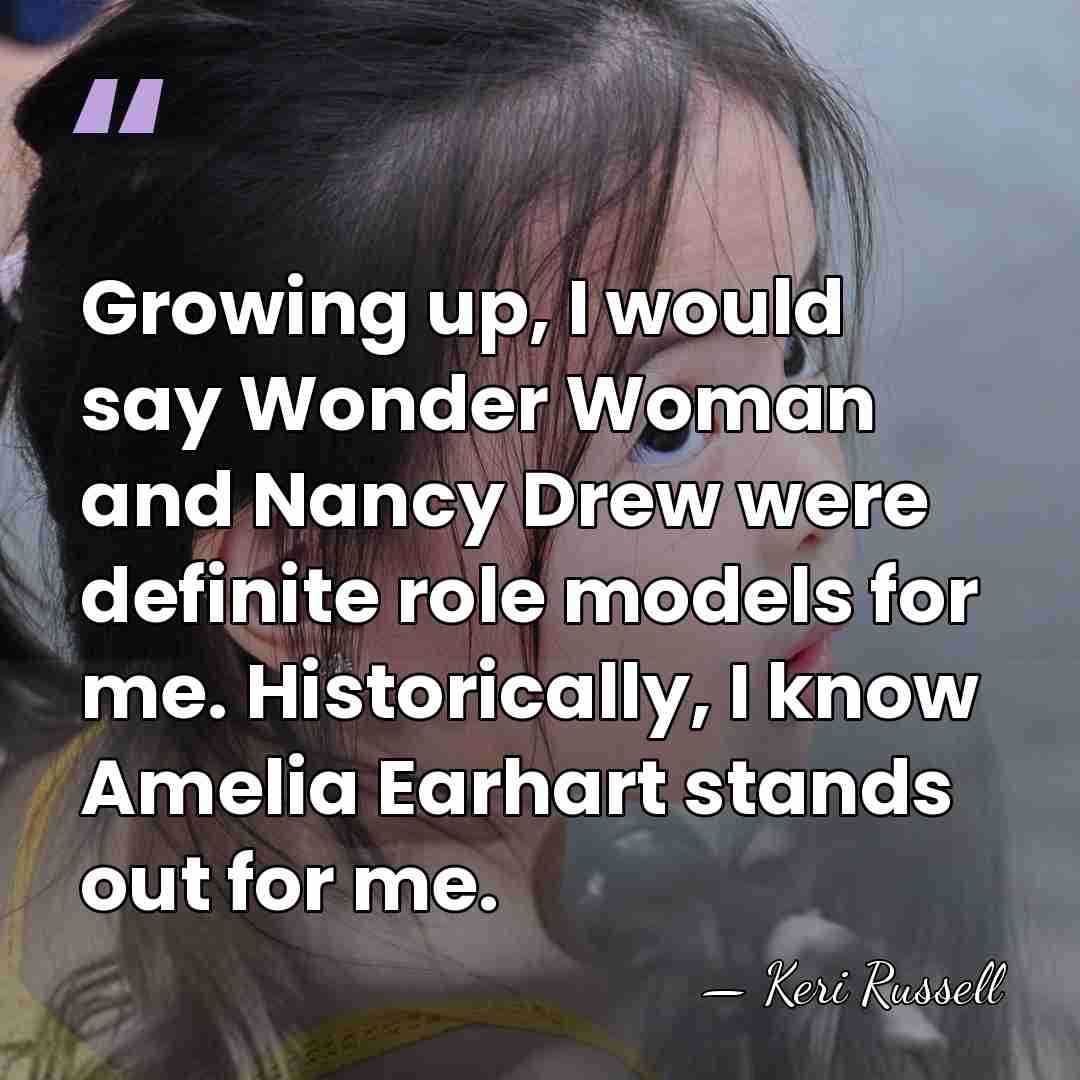 Growing up, I would say Wonder Woman and Nancy Drew were definite&hellip; - Keri Russell