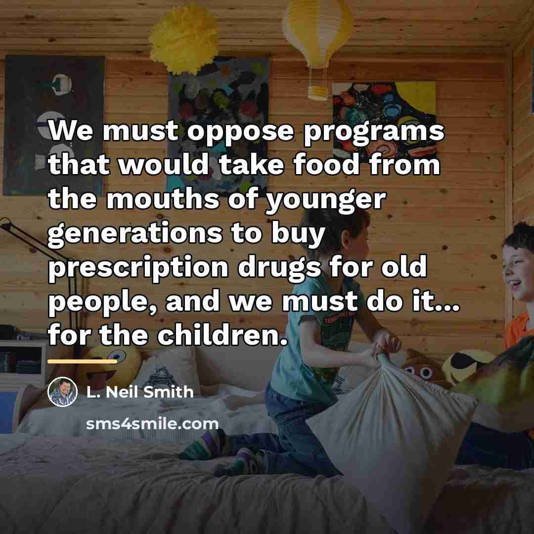 “We must oppose programs that would take food from the…” quote by L. Neil Smith