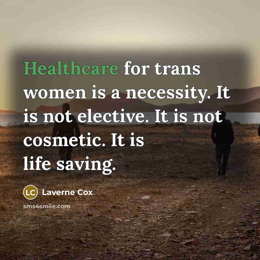 “Healthcare for trans women is a necessity. It is not…” quote by Laverne Cox