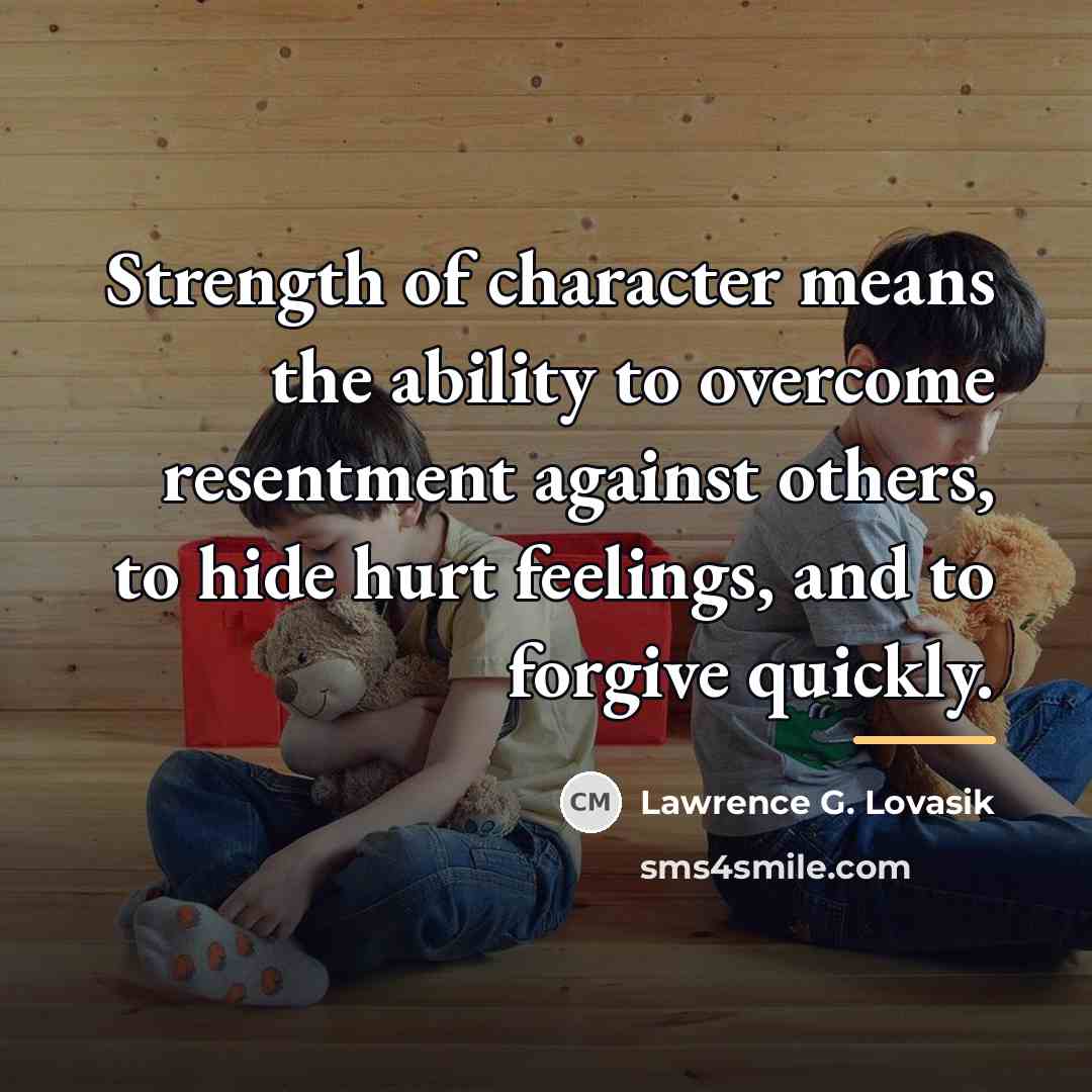 “Strength of character means the ability to overcome resentment against…” quote by Lawrence G. Lovasik