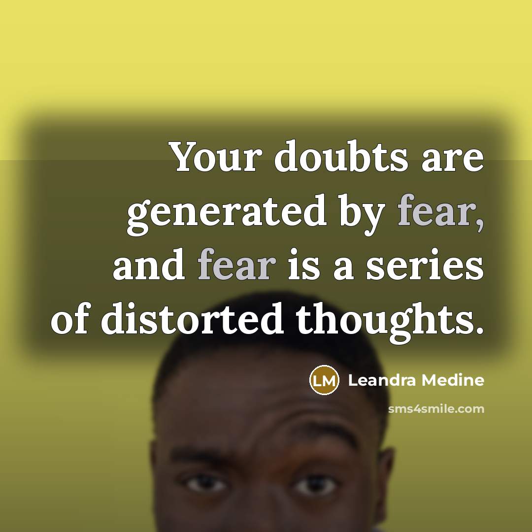 “Your doubts are generated by fear, and fear is a…” quote by Leandra Medine