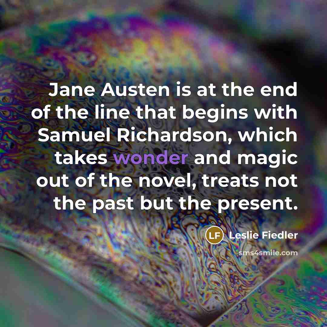 “Jane Austen is at the end of the line that…” quote by Leslie Fiedler