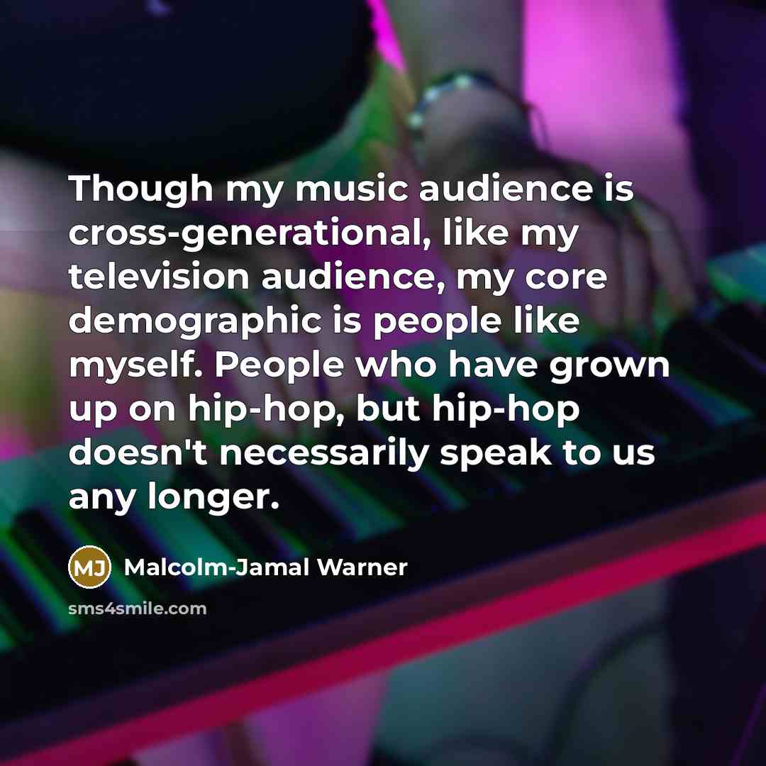 “Though my music audience is cross-generational, like my television audience,…” quote by Malcolm-Jamal Warner