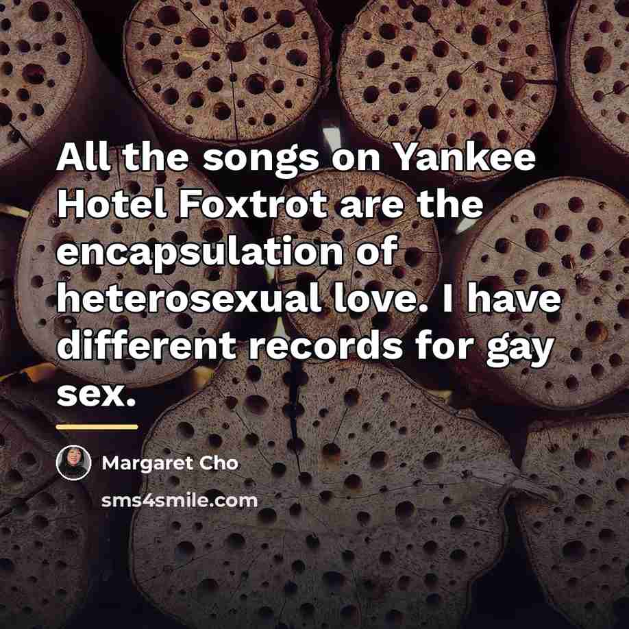 “All the songs on Yankee Hotel Foxtrot are the encapsulation…” quote by Margaret Cho