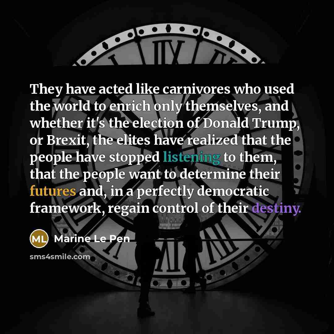 “They have acted like carnivores who used the world to…” quote by Marine Le Pen
