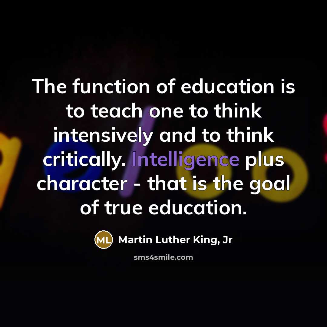 “The function of education is to teach one to think…” quote by Martin Luther King, Jr