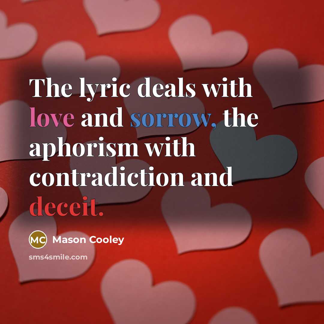 “The lyric deals with love and sorrow, the aphorism with…” quote by Mason Cooley