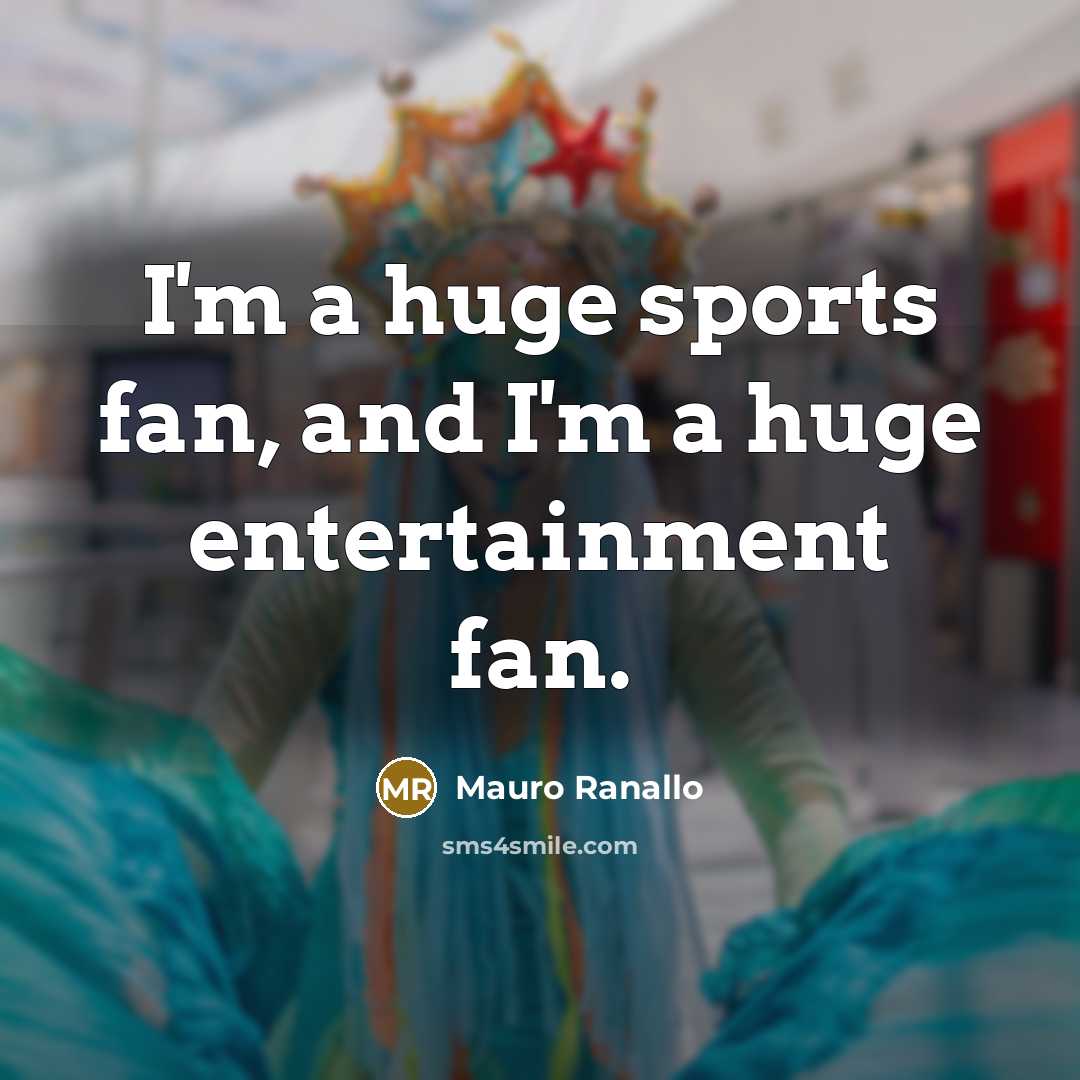 “I'm a huge sports fan, and I'm a huge entertainment…” quote by Mauro Ranallo