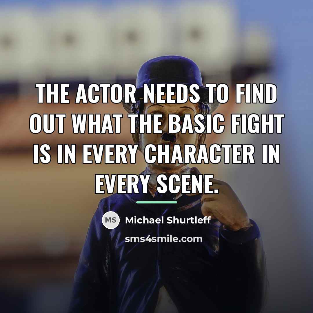 “The actor needs to find out what the basic fight…” quote by Michael Shurtleff