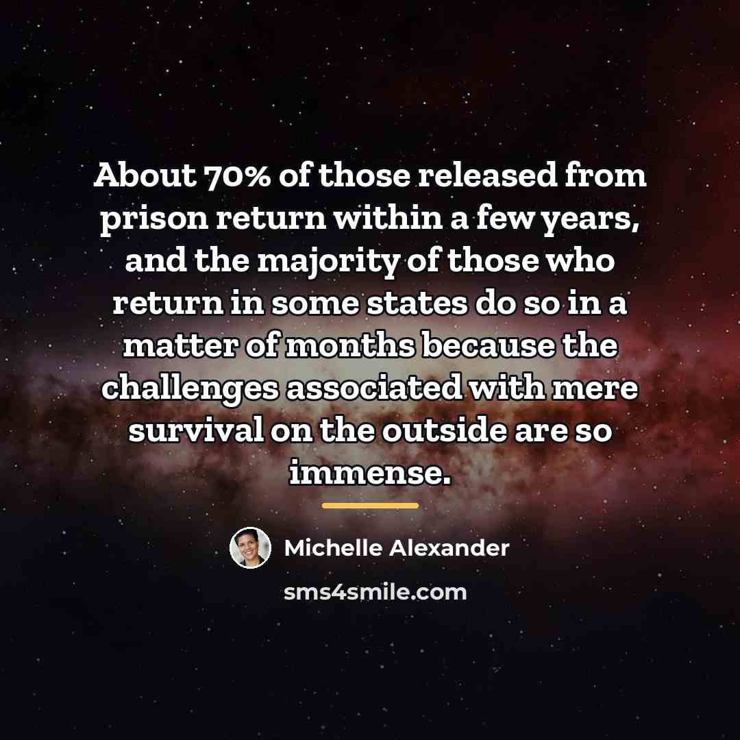 “About 70% of those released from prison return within a…” quote by Michelle Alexander