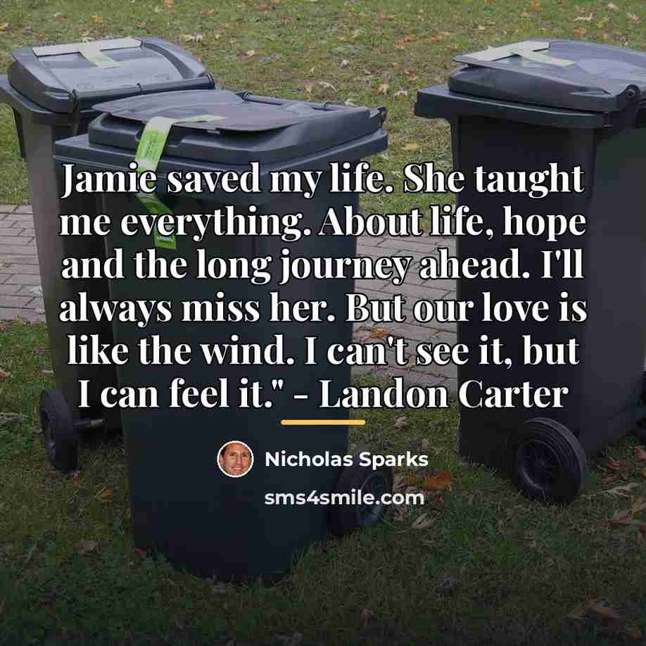 “Jamie saved my life. She taught me everything. About life,…” quote by Nicholas Sparks