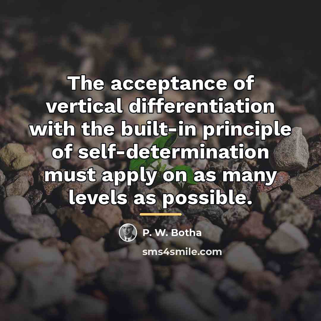 “The acceptance of vertical differentiation with the built-in principle of…” quote by P. W. Botha