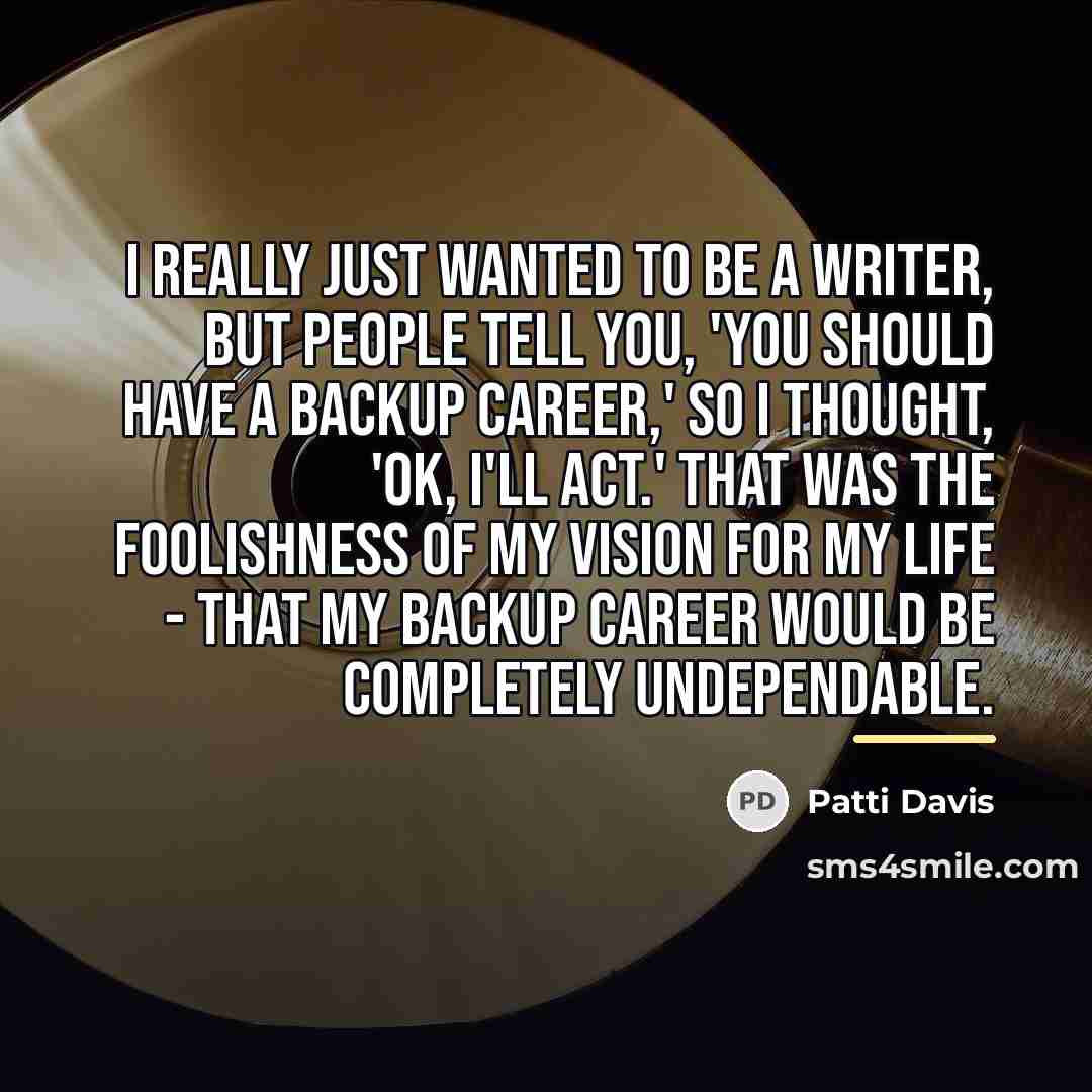 “I really just wanted to be a writer, but people…” quote by Patti Davis