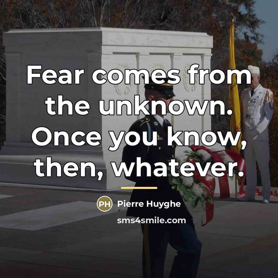 “Fear comes from the unknown. Once you know, then, whatever.…” quote by Pierre Huyghe