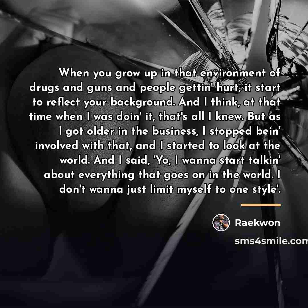 “When you grow up in that environment of drugs and…” quote by Raekwon