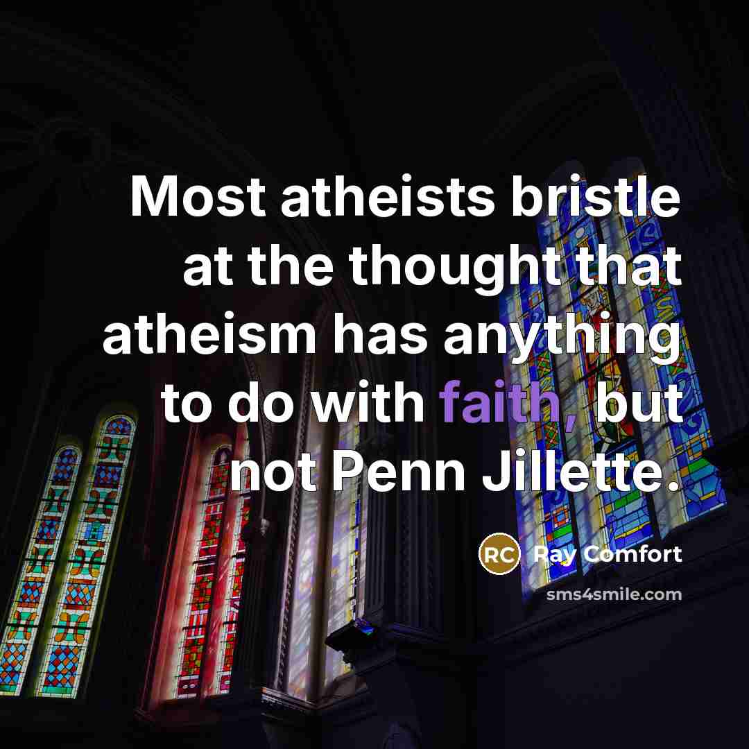“Most atheists bristle at the thought that atheism has anything…” quote by Ray Comfort