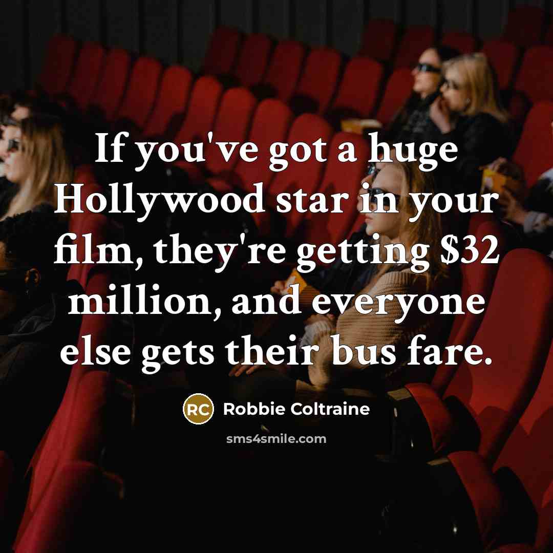 “If you've got a huge Hollywood star in your film,…” quote by Robbie Coltraine