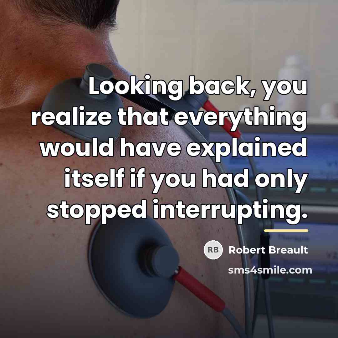 “Looking back, you realize that everything would have explained itself…” quote by Robert Breault