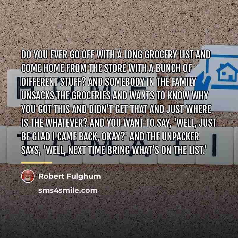 “Do you ever go off with a long grocery list…” quote by Robert Fulghum