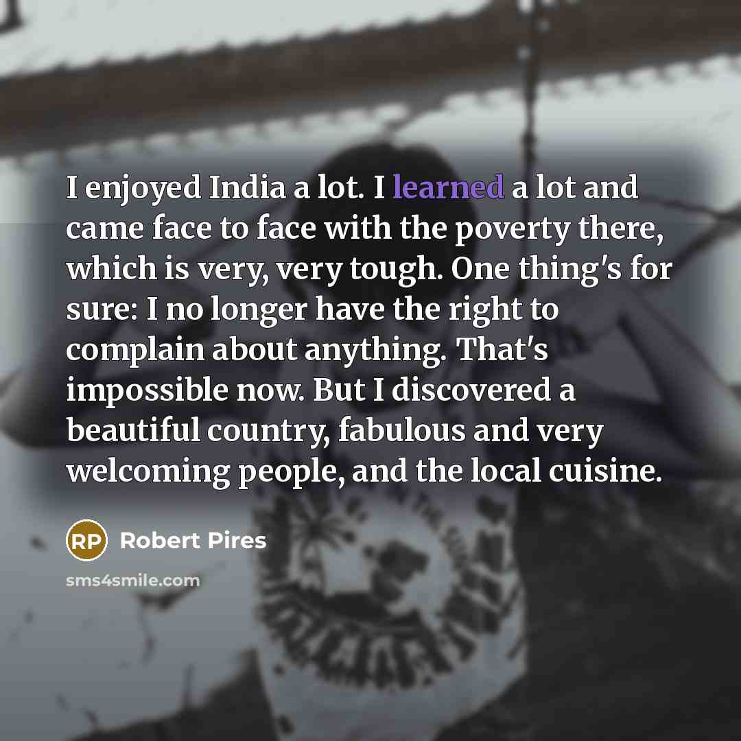 “I enjoyed India a lot. I learned a lot and…” quote by Robert Pires